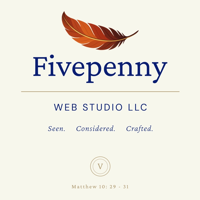 The full-size logo for Fivepenny Web Studio LLC with swallow feather and the tagline, "Seen. Considered. Crafted.", along with the founders mark and "Matthew 10:29-31".
